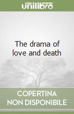 The drama of love and death