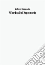 All'ombra Dell'Aspromonte libro