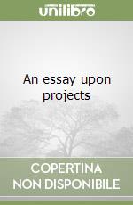 An essay upon projects