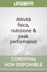 Attività fisica, nutrizione & peak performance libro