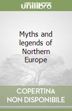 Myths and legends of Northern Europe libro