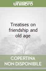 Treatises on friendship and old age libro