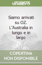 Siamo arrivati su OZ. L'Australia in lungo e in largo libro