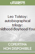 Leo Tolstoy: autobiographical trilogy: Childhood-Boyhood-Youth libro