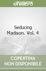 Seducing Madison. Vol. 4 libro