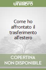 Come ho affrontato il trasferimento all'estero libro