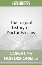 The tragical history of Doctor Faustus libro