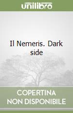 Il Nemeris. Dark side libro