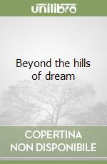 Beyond the hills of dream libro