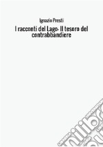 I racconti del Lago. Il tesoro del contrabbandiere libro