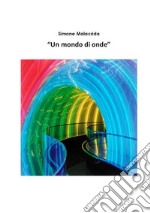 Un mondo di onde libro