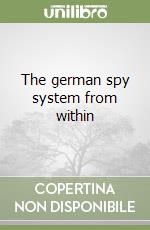 The german spy system from within