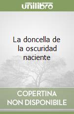 La doncella de la oscuridad naciente libro