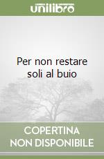 Per non restare soli al buio libro