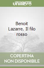 Benoit Lazarre. Il filo rosso libro