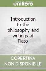 Introduction to the philosophy and writings of Plato