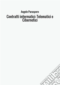 Contratti informatici: telematici e cibernetici, natura giuridica e caratteristiche libro