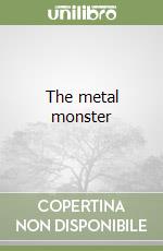 The metal monster libro