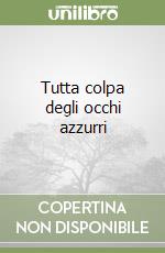 Tutta colpa degli occhi azzurri libro