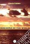 Horizons of the world libro di Codato Cinzia