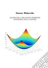 Matematica: geometria piana e solida