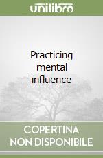 Practicing mental influence