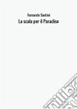 La scala per il Paradiso libro