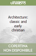 Architecture: classic and early christian libro