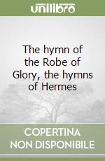 The hymn of the Robe of Glory, the hymns of Hermes libro