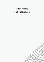 L'altra Beatrice libro