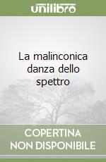 La malinconica danza dello spettro libro