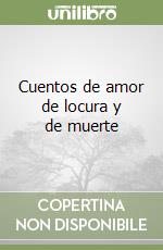 Cuentos de amor de locura y de muerte libro