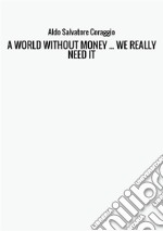 A world without money... we really need it libro