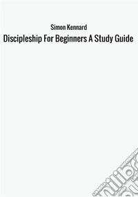 Discipleship for beginners. A study guide