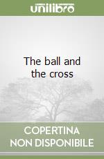 The ball and the cross libro