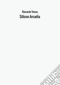 Silicon Arcadia libro