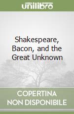 Shakespeare, Bacon, and the Great Unknown libro