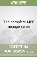 The complete MFF menage series