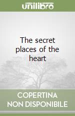 The secret places of the heart libro