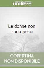 Le donne non sono pesci libro