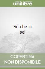 So che ci sei libro