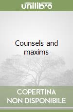 Counsels and maxims libro