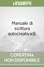 Manuale di scrittura autocreativa®