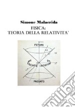 Fisica: teoria della relatività libro