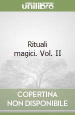 Rituali magici. Vol. II
