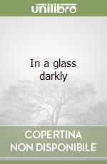 In a glass darkly libro