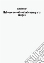 Halloween cookbook. Halloween party recipes libro