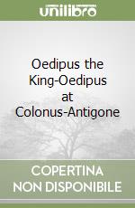 Oedipus the King-Oedipus at Colonus-Antigone
