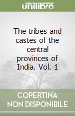 The tribes and castes of the central provinces of India. Vol. 1 libro