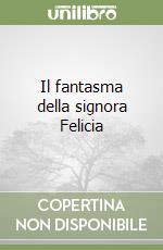 Il fantasma della signora Felicia libro